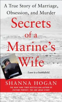 Egy tengerészgyalogos feleségének titkai: Egy igaz történet házasságról, megszállottságról és gyilkosságról - Secrets of a Marine's Wife: A True Story of Marriage, Obsession, and Murder