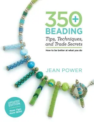 350+ gyöngyfűzési tipp, technika és üzleti titok: Frissített kiadás - Még több tipp! Több készség! - 350+ Beading Tips, Techniques, and Trade Secrets: Updated Edition - More Tips! More Skills!