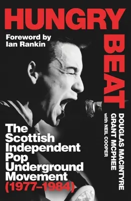 Hungry Beat: A skót független pop underground mozgalom (1977-1984) - Hungry Beat: The Scottish Independent Pop Underground Movement (1977-1984)