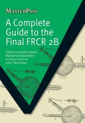 A Complete Guide to the Final Frcr 2b (Teljes útmutató a végleges Frcr 2b) - A Complete Guide to the Final Frcr 2b