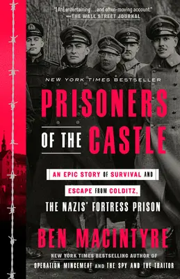 A kastély foglyai: A túlélés és a szökés epikus története Colditzból, a nácik erődítménybörtönéből - Prisoners of the Castle: An Epic Story of Survival and Escape from Colditz, the Nazis' Fortress Prison