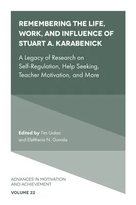 Emlékezés Stuart A. Karabenick életére, munkásságára és befolyására: Az önszabályozással, a segítségkereséssel, a tanári motivációval és más témákkal kapcsolatos kutatások öröksége - Remembering the Life, Work, and Influence of Stuart A. Karabenick: A Legacy of Research on Self-Regulation, Help Seeking, Teacher Motivation, and More