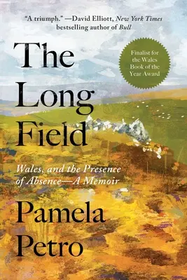 A hosszú mező: Wales és a távollét jelenléte, egy memoár - The Long Field: Wales and the Presence of Absence, a Memoir