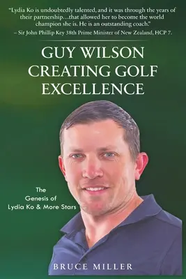 Guy Wilson Creating Golf Excellence: Lydia Ko és további sztárok születése - Guy Wilson Creating Golf Excellence: The Genesis of Lydia Ko & More Stars