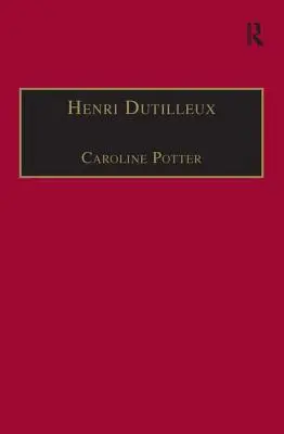 Henri Dutilleux: Dututilleut: élete és művei - Henri Dutilleux: His Life and Works