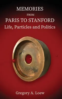 Emlékek Párizsból Stanfordba: Élet, részecskék és politika - Memories from Paris to Stanford: Life, Particles and Politics