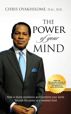 Az elméd ereje: Járj az isteni kiválóságban, és alakítsd át a világodat a megújult elme ereje által. - The Power of Your Mind: Walk in divine excellence and transform your world through the power of a renewed mind