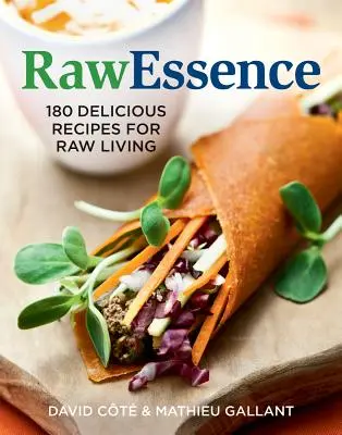 Rawessence: 180 finom recept a nyers élethez - Rawessence: 180 Delicious Recipes for Raw Living