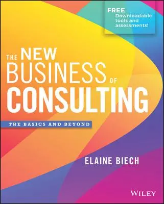 A tanácsadás új üzletága: A tanácsadói tevékenység: Az alapok és azon túl - The New Business of Consulting: The Basics and Beyond