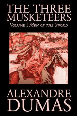 The Three Musketeers, Vol. I by Alexandre Dumas, Fiction, Classics, Historical, Action & Adventure