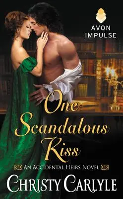 Egy botrányos csók: Egy véletlen örökösök regénye - One Scandalous Kiss: An Accidental Heirs Novel