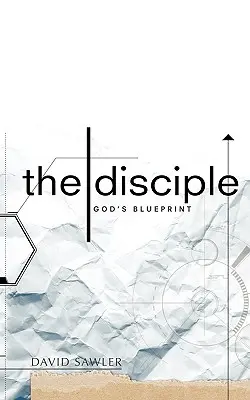 A tanítvány: Isten tervrajza - The Disciple: God's Blueprint