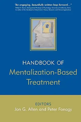 A mentalizáció-alapú kezelés kézikönyve - The Handbook of Mentalization-Based Treatment