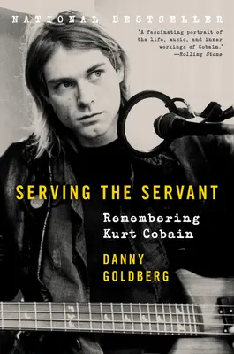 A szolga szolgálata: Kurt Cobainre emlékezve - Serving the Servant: Remembering Kurt Cobain