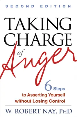 Átvenni a harag irányítását: Hat lépés az önérvényesítéshez anélkül, hogy elveszítenéd a kontrollt - Taking Charge of Anger: Six Steps to Asserting Yourself Without Losing Control