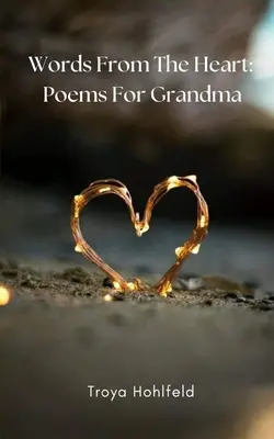 Szavak a szívből: Versek a nagymamának - Words From The Heart: Poems For Grandma