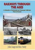 Vasutak a korszakokon át: Válogatás az ipari és személyszállító vasutak múltjából és jelenéből - Railways Through the Ages: A Selection of Industrial and Passenger Railways Past & Present