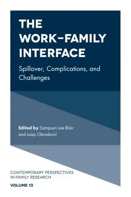 A munka és a család kapcsolata: Továbbgyűrűzés, komplikációk és kihívások - The Work-Family Interface: Spillover, Complications, and Challenges