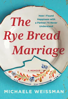 A rozskenyér házassága: Hogyan találtam meg a boldogságot egy olyan partnerrel, akit soha nem fogok megérteni - The Rye Bread Marriage: How I Found Happiness with a Partner I'll Never Understand