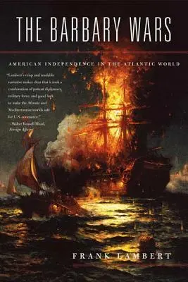 A barbár háborúk: Amerikai függetlenség az atlanti világban - The Barbary Wars: American Independence in the Atlantic World