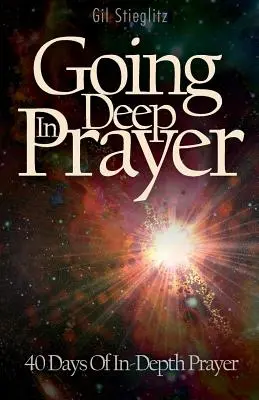 Mélyen elmélyülni az imádságban: 40 nap elmélyült imádság - Going Deep In Prayer: 40 Days of In-Depth Prayer