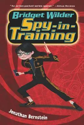 Bridget Wilder: Wilder Wilder: Spy-In-Training - Bridget Wilder: Spy-In-Training