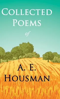 A. E. Housman összegyűjtött versei: Huszonnégy portré egy fejezetével William Rothenstein - Collected Poems of A. E. Housman: With a Chapter from Twenty-Four Portraits By William Rothenstein