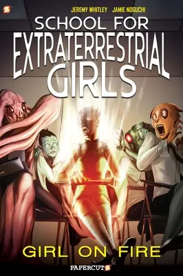 Földönkívüli lányok iskolája #1: Lány a tűzben - School for Extraterrestrial Girls #1: Girl on Fire