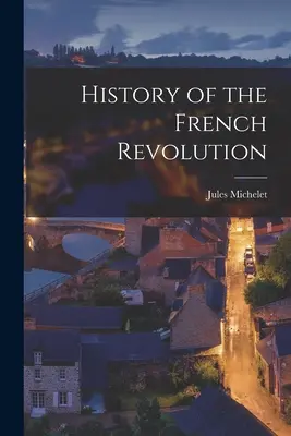 A francia forradalom története - History of the French Revolution