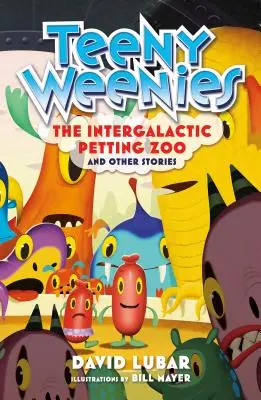 Teeny Weenies: The Intergalactic Petting Zoo: És más történetek - Teeny Weenies: The Intergalactic Petting Zoo: And Other Stories