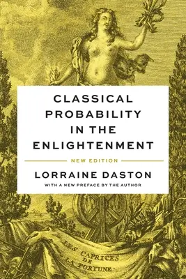 Klasszikus valószínűségszámítás a felvilágosodásban, új kiadás - Classical Probability in the Enlightenment, New Edition