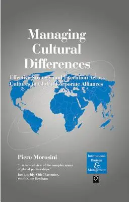 A kulturális különbségek kezelése: Hatékony stratégia és végrehajtás a kultúrákon átívelő globális vállalati szövetségek esetében - Managing Cultural Differences: Effective Strategy and Execution Across Cultures in Global Corporate Alliances