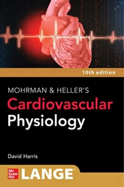 Lange Mohrman and Heller's Cardiovascular Physiology, 10. kiadás - Lange Mohrman and Heller's Cardiovascular Physiology, 10th Edition