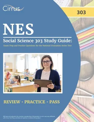 NES Social Science 303 Study Guide: Vizsgafelkészítés és gyakorlati kérdések a Nemzeti Értékelési Sorozat tesztjéhez - NES Social Science 303 Study Guide: Exam Prep and Practice Questions for the National Evaluation Series Test