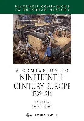 A Companion to Nineteenth-Century Europe, 1789-1914 (Kísérő a tizenkilencedik századi Európához) - A Companion to Nineteenth-Century Europe, 1789 - 1914