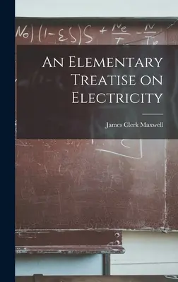 Egy elemi értekezés az elektromosságról - An Elementary Treatise on Electricity