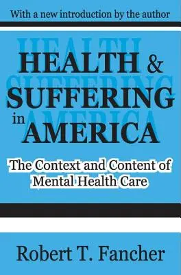 Egészség és szenvedés Amerikában: A mentális egészségügyi ellátás kontextusa és tartalma - Health and Suffering in America: The Context and Content of Mental Health Care