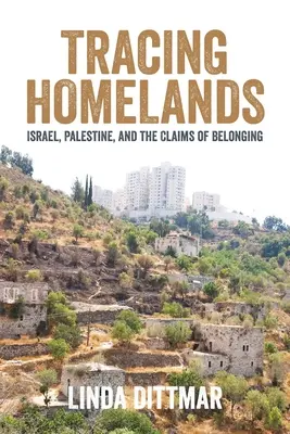 A szülőföldek nyomában: Izrael, Palesztina és a hovatartozás igénye - Tracing Homelands: Israel, Palestine, and the Claims of Belonging