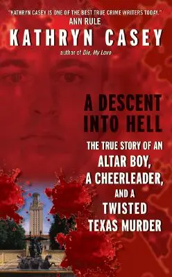 A pokolba való leereszkedés: Egy ministránsfiú, egy pompomlány és egy csavaros texasi gyilkosság igaz története - A Descent Into Hell: The True Story of an Altar Boy, a Cheerleader, and a Twisted Texas Murder