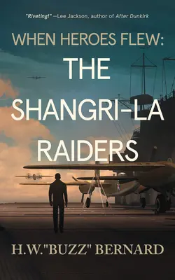 Amikor a hősök repültek: A Shangri-La Raiderek - When Heroes Flew: The Shangri-La Raiders