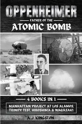 Oppenheimer: A Los Alamos-i Manhattan-projekt, Trinity-kísérlet, Hirosima és Nagaszaki - Oppenheimer: Manhattan Project At Los Alamos, Trinity Test, Hiroshima & Nagasaki