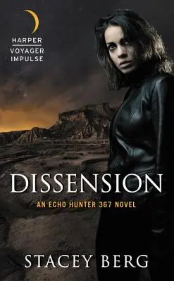 Diszpozíció: Egy Echo Hunter 367 regény - Dissension: An Echo Hunter 367 Novel