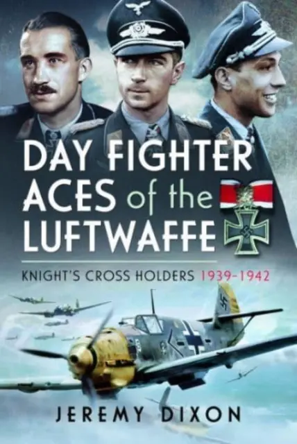 A Luftwaffe nappali vadászgépeinek ászai: Lovagkeresztesek 1939-1942 - Day Fighter Aces of the Luftwaffe: Knight's Cross Holders 1939-1942