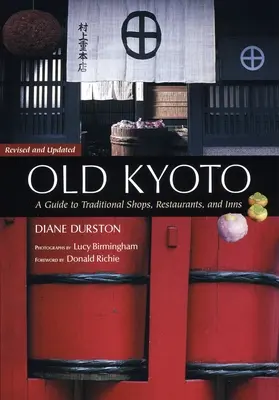 Old Kyoto: A Guide To Traditional Shops, Restaurants, And Inns (Útmutató a hagyományos üzletekhez, éttermekhez és fogadókhoz) - Old Kyoto: A Guide To Traditional Shops, Restaurants, And Inns