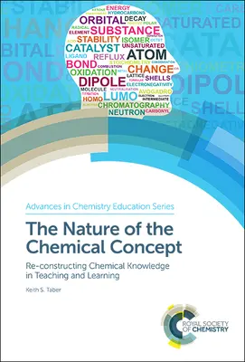 A kémiai fogalom természete: A kémiai ismeretek újrakonstruálása a tanításban és tanulásban - The Nature of the Chemical Concept: Re-Constructing Chemical Knowledge in Teaching and Learning