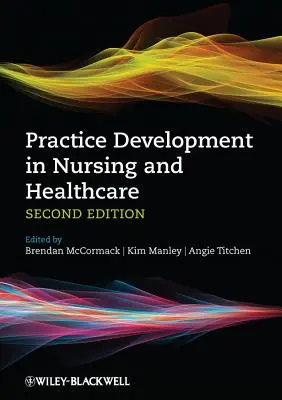 Gyakorlatfejlesztés az ápolásban és az egészségügyben - Practice Development in Nursing and Healthcare