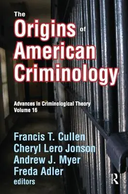 Az amerikai kriminológia eredete: Advances in Criminological Theory - The Origins of American Criminology: Advances in Criminological Theory