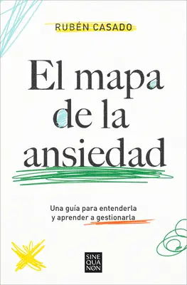 El Mapa de la Ansiedad: Una Gua Para Entenderla Y Aprender a Gestionarla / Kimerítő útmutató a szorongás megértéséhez - El Mapa de la Ansiedad: Una Gua Para Entenderla Y Aprender a Gestionarla / An Exhaustive Guide to Understanding Anxiety