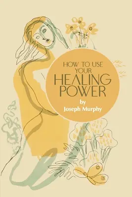 Hogyan használd a gyógyító erődet - How to Use Your Healing Power