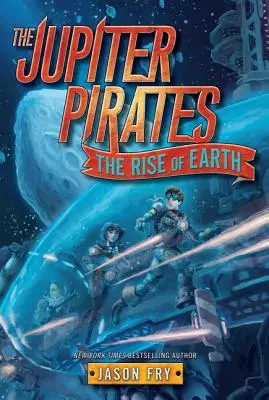 A Jupiter-kalózok #3: A Föld felemelkedése - The Jupiter Pirates #3: The Rise of Earth